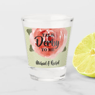 Talk Derby to Me Shot Glass