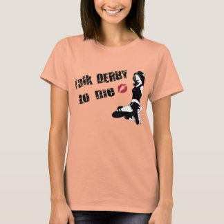talk derby to me T-Shirt
