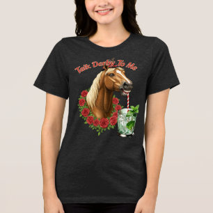 Talk Derby To Me T-Shirt Tri-Blend Shirt