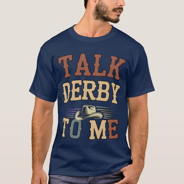 Talk Derbyo Me Horse Racing Fan funny T-Shirt (Front)