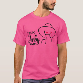 Talk Derbyo Me WoS Horse gift T-Shirt