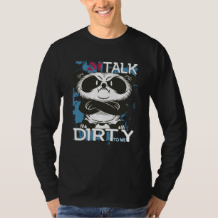 Talk Dirty To Me Panda Motivational Inspirational  T-Shirt