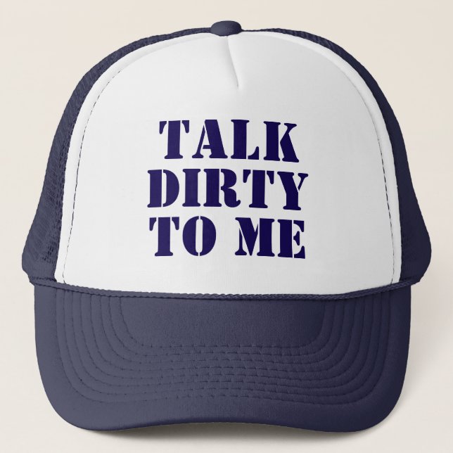 Talk Dirty to Me Trucker hat (Front)