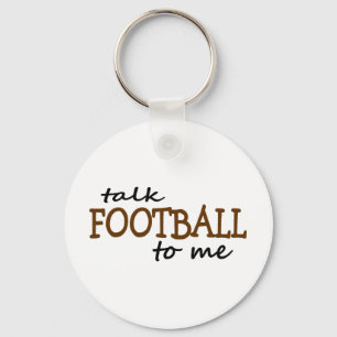 Talk Football To Me Key Ring
