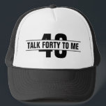 Talk Forty To Me Forty Squad 40th Birthday Party Trucker Hat<br><div class="desc">Talk Forty To Me Forty Squad 40th Birthday Party Trucker Hat</div>
