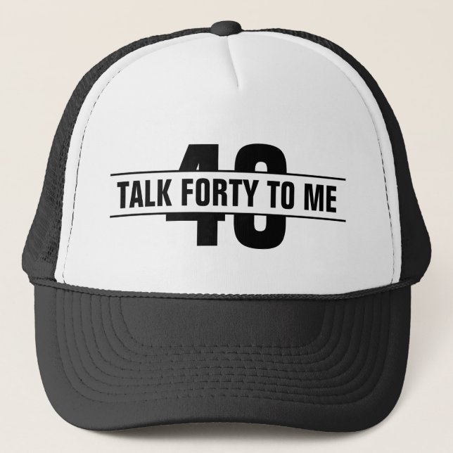 Talk Forty To Me Forty Squad 40th Birthday Party Trucker Hat (Front)