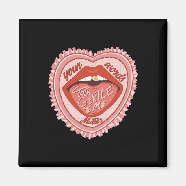 Talk Gentle To Me Your Words  Magnet (Front)