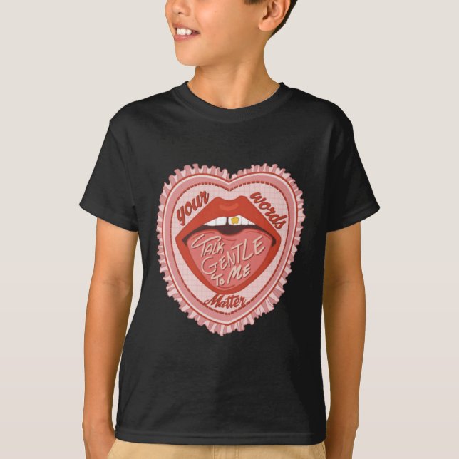 Talk Gentle To Me Your Words  T-Shirt (Front)