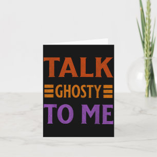 Talk Ghosty To Me Funny Halloween Spooky Costume Card