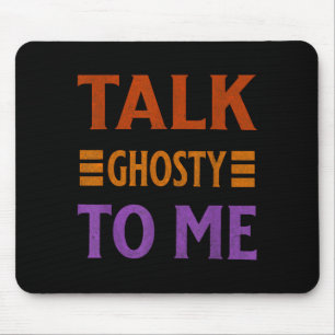 Talk Ghosty To Me Funny Halloween Spooky Costume Mouse Pad