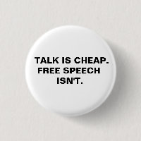 Talk is Cheap. Free Speech Isn't.