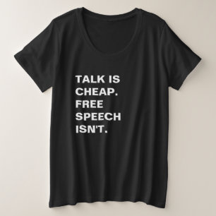 Talk is Cheap.  Free Speech Isn't. Plus Size T-Shirt