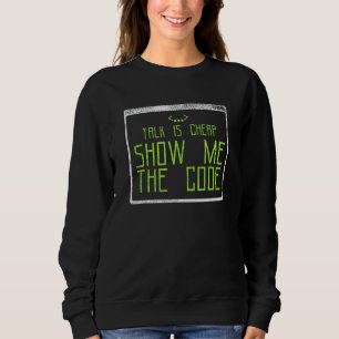 Talk Is Cheap Show Me The Code 2 Sweatshirt