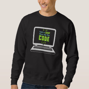 Talk Is Cheap Show Me The Code Sweatshirt