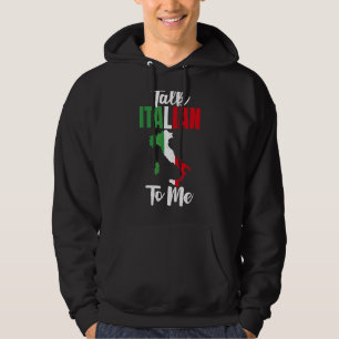 Talk Italian To Me Proud Italian Hoodie