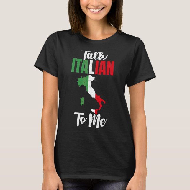 Talk Italian To Me Proud Italian T-Shirt (Front)