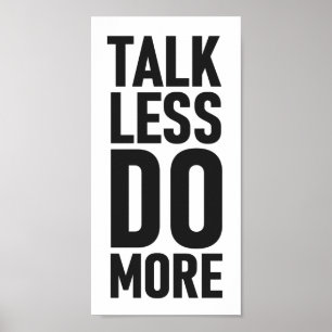 Talk Less Do More   Black White Motivational Quote Poster