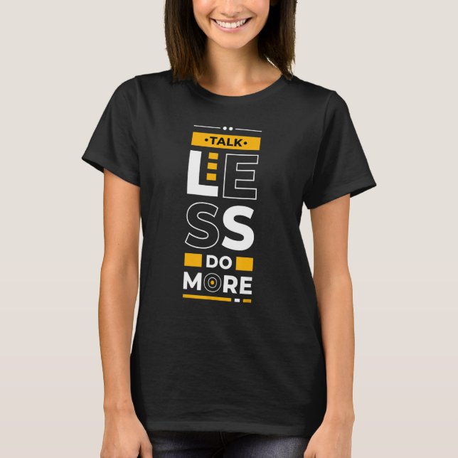 Talk Less Do More  Young Entrepreneur Inspirationa T-Shirt (Front)