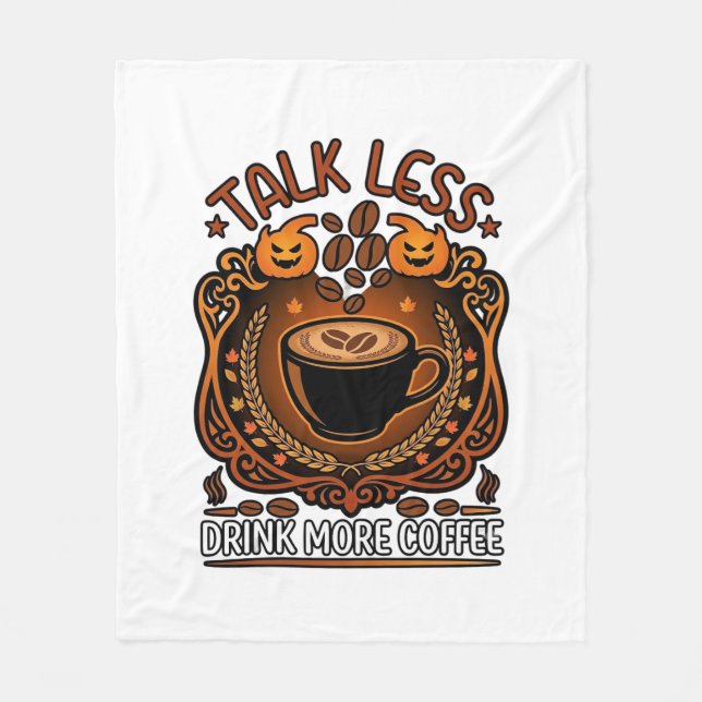 Talk Less Drink More Coffee Cup Halloween Pumpkins Fleece Blanket (Front)