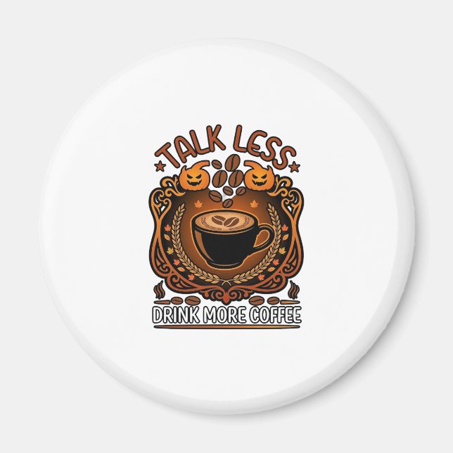 Talk Less Drink More Coffee Cup Halloween Pumpkins Magnet (Front)