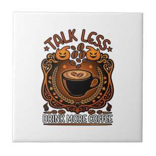 Talk Less Drink More Coffee Cup Halloween Pumpkins Tile