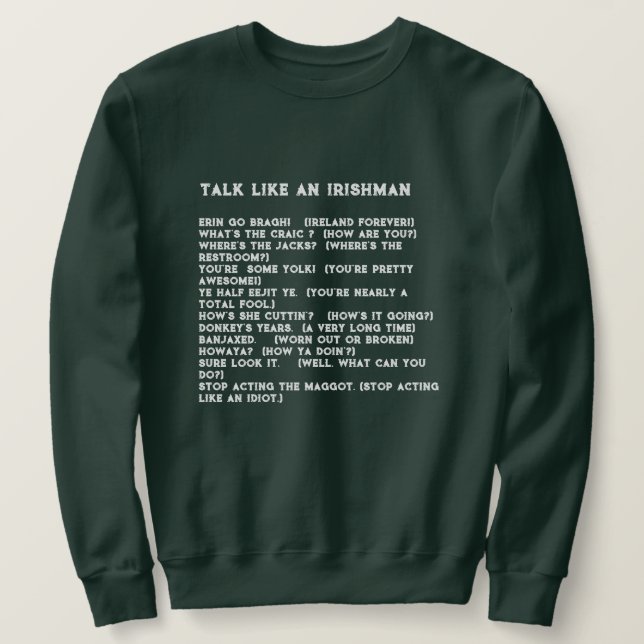 "TALK LIKE AN IRISHMAN" MEN'S ST. PATRICK'S DAY  SWEATSHIRT (Design Front)
