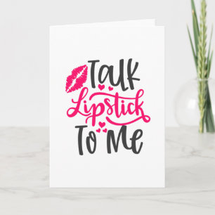 Talk Lipstick To Me- Makeup quote Card