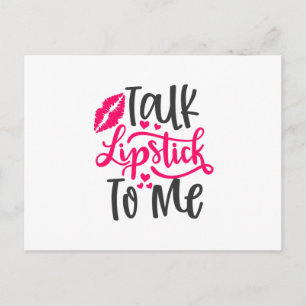 Talk Lipstick To Me- Makeup quote Postcard