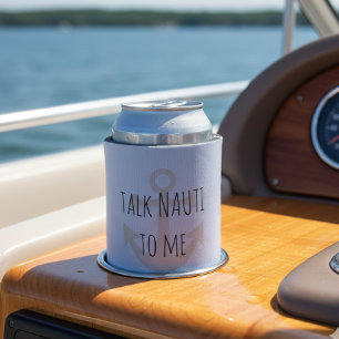 Talk Nauti to Me Funny Anchor Boating Nautical Can Cooler