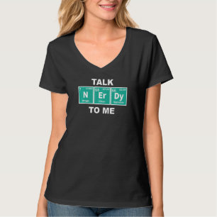 Talk Nerdy Periodic Chemical Elements Sci Fi Fanat T-Shirt