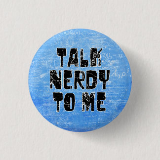 Talk nerdy to me 3 cm round badge