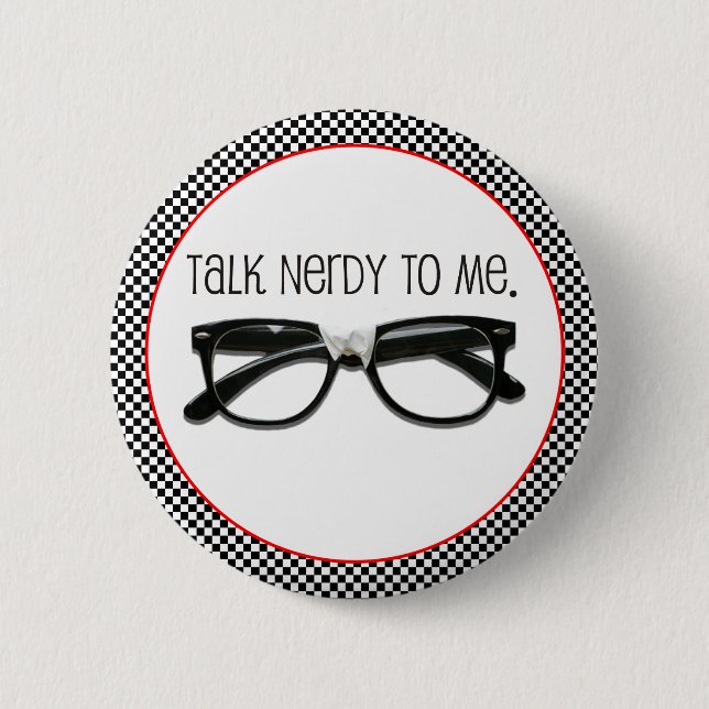 Talk Nerdy To Me 6 Cm Round Badge (Front)