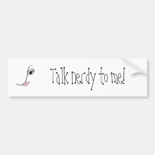 Talk nerdy to me! bumper sticker