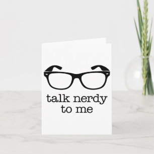 Talk Nerdy To Me Card
