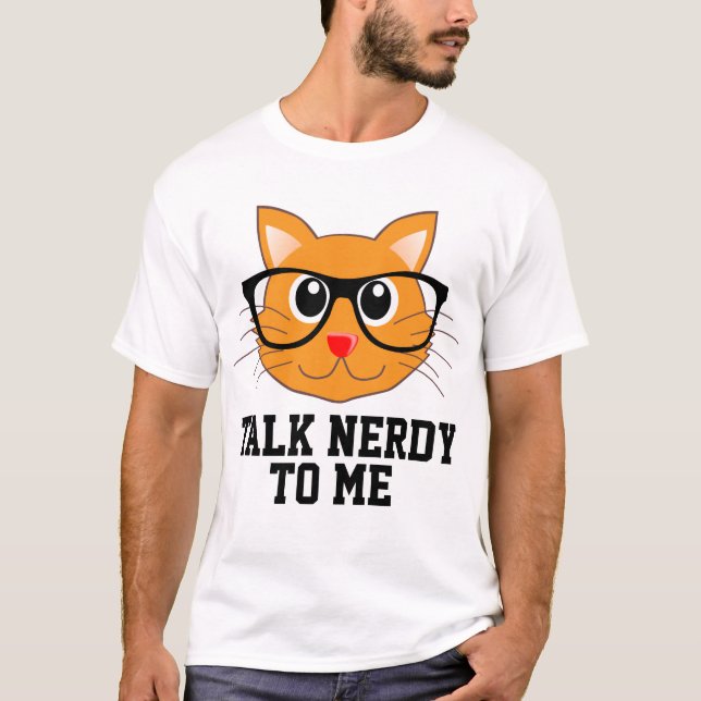TALK NERDY TO ME, Funny Cat T-shirts (Front)