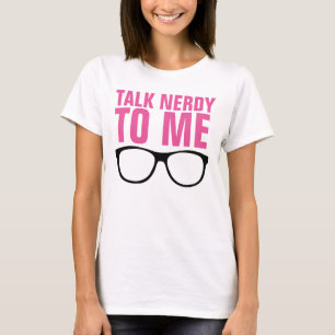 TALK NERDY TO ME Funny ladies t-shirts