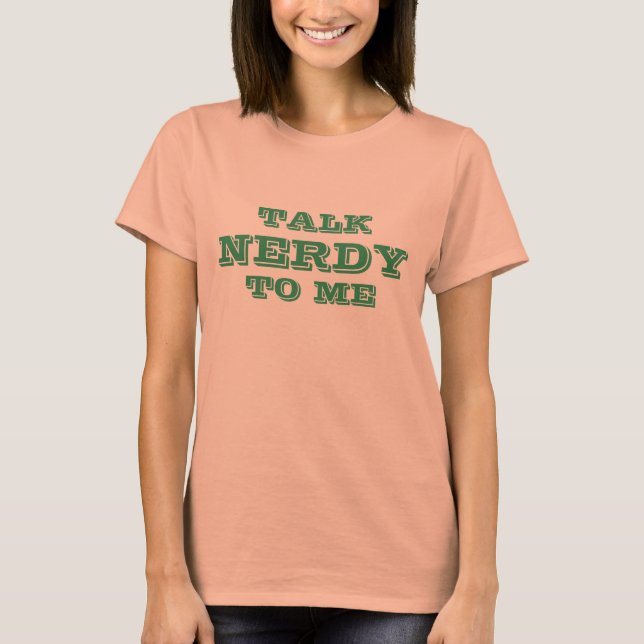 Talk Nerdy To Me | Geeky t shirt for women (Front)