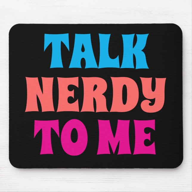 TALK NERDY TO ME MOUSE PAD (Front)