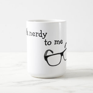 Talk Nerdy to Me Mug