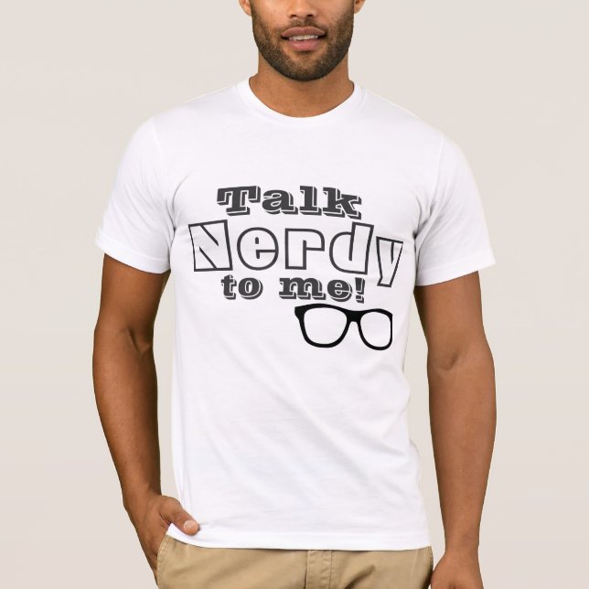 Talk Nerdy to me T-Shirt (Front)