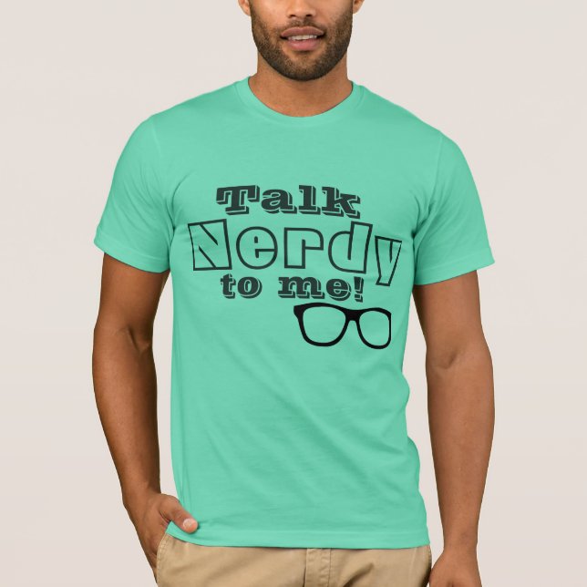 Talk Nerdy to me T-Shirt (Front)
