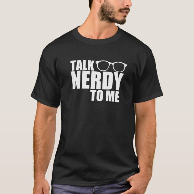 Talk Nerdy to Me! T-Shirt (Front)