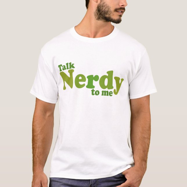 Talk nerdy to me T-Shirt (Front)