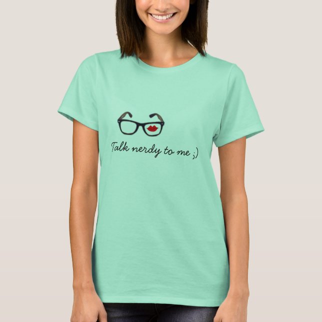 Talk nerdy to me ;) T-Shirt (Front)