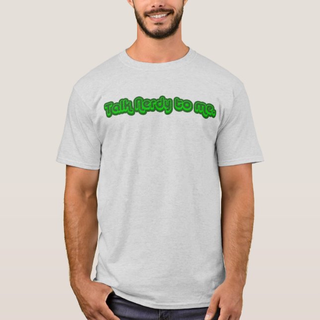 Talk Nerdy to Me T-Shirt (Front)