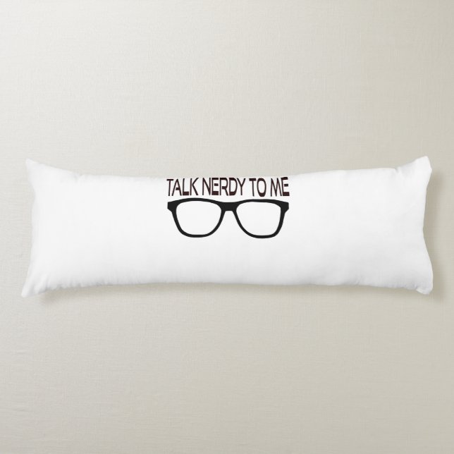 Talk Nerdy To Me with Black Geek Glasses Body Cushion (Front)