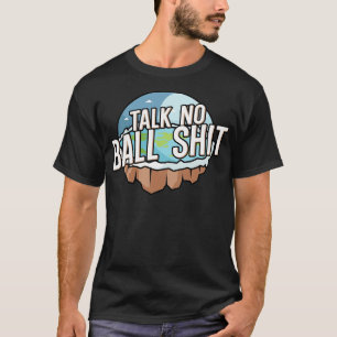 Talk no Ball 1 T-Shirt