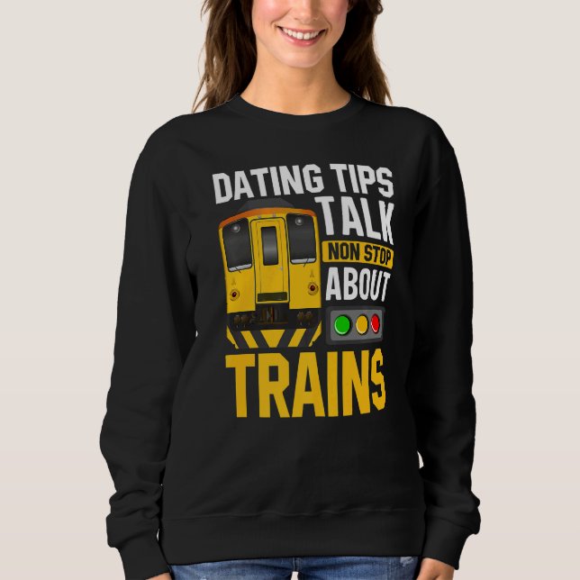 Talk Nonstop About Trains Railroad Train Engineer  Sweatshirt (Front)