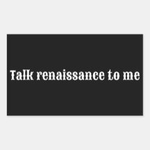 "Talk renaissance to me"