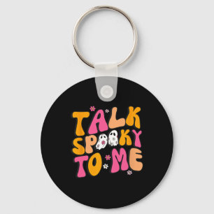 Talk Spooky To Me Costume Halloween Matching Famil Key Ring